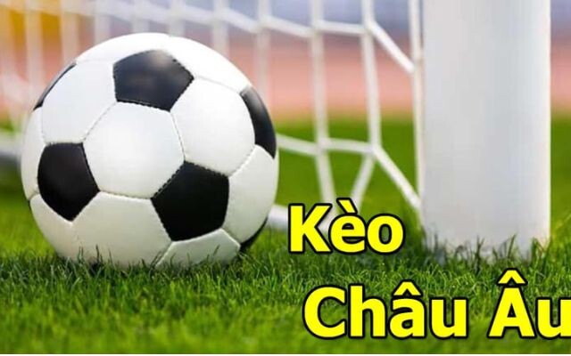 Kèo châu Âu là loại kèo cược phổ biến trong các nhà cái